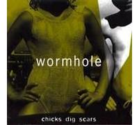 Wormhole Star - Chicks Dig Scars