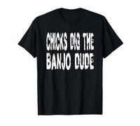 Chicks Dig The Banjo Dude - Musique Bluegrass Jazz Banjoist T-Shirt