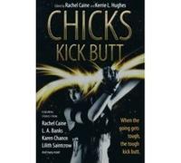 Chicks Kick Butt Caine, Rachel (Auteur)