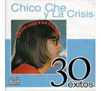 Chico Che Y la Crisis - 30 Exitos [Import]