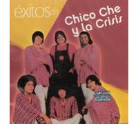 Chico Che Y La Crisis "Exitos De " 100 Anos De Musica
