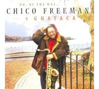 Chico & Guataca Freeman Oh, By the Way... (CD) Album