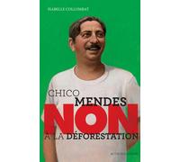 Chico Mendes : "Non à la déforestation" - Isabelle Collombat - Actes Sud Jeunesse - broché - Document jeunesse dès 13 ans