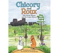 Chicory and Roux The Creole Mouse and the Cajun Mouse by Todd Michael St Pierre & Illustrated by Lee Randall Todd Michael St Pierre Illustrated by Lee Randall (Auteur)