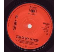 CHICORY TIP - SON OF MY FATHER 7" (45) UK CBS 1972 B/W PRIDE COMES BEFORE A FALL (CBS7737)