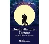Chiedi Alla Luna... L'amore. Di Coppia, Per Te, Per Ogni Cosa