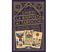 Chiedi la risposta ai tarocchi. Come trovare il responso per ogni dubbio e domanda