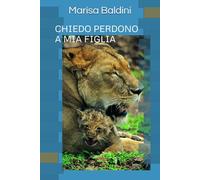 CHIEDO PERDONO A MIA FIGLIA
