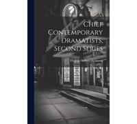 Chief Contemporary Dramatists, Second Series