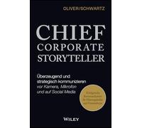 Chief Corporate Storyteller: Überzeugend und strategisch kommunizieren vor Kamera, Mikrofon und auf Social Media