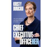 Chief Executive OfficeHER The career playbook they forgot to write for women - Duncan - KRISTY DUNCAN PRODUCTIONS - ebook (ePub) - Livre