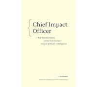 Chief Impact Officer: Real transformation comes from human-not just artificial-intelligence