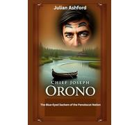 Chief Joseph Orono: The Blue-Eyed Sachem of the Penobscot Nation