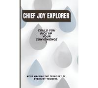 CHIEF JOY EXPLORER: COULD YOU PICK UP YOUR CONVENIENCE ? COULD YOU PICK UP YOUR CONVENIENC?