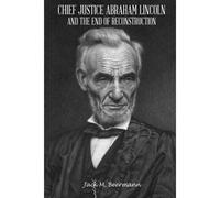 Chief Justice Abraham Lincoln And The End Of Reconstruction