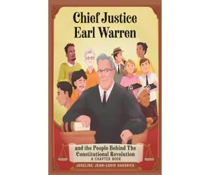 Chief Justice Earl Warren and the People Behind the Constitutional Revolution A Chapter Book