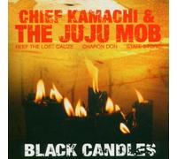 Chief Kamachi&Juju Mob - Black Candles