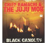 Chief Kamachi&Juju Mob - Black Candles [Import]