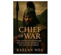 CHIEF OF WAR: The Untold Commentary Behind Jason Momoa's Epic Hawaiian Series