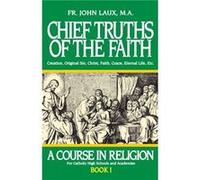 Chief Truths of the Faith by REV Fr John Laux REV Fr John Laux (Auteur)