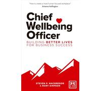 Chief Wellbeing Officer: Building Better Lives for Business Success