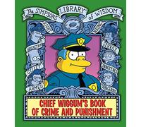 Chief Wiggum's Book of Crime and Punishment: The Simpsons Library of Wisdom