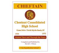 Chieftain: Chestnut Consolidated High School: Alumni Then and Through the Years (1954-1970)
