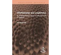 Chieftainship and Legitimacy: An Anthropological Study of Executive Law in Lesotho