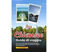 CHIEMSEE Guida di viaggio 2025: Scopri Prien, un tour delle isole, itinerari panoramici in barca, sentieri lungo il lago, piste ciclabili ed esperienze gastronomiche locali