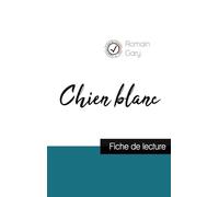 Chien blanc de Romain Gary (fiche de lecture et analyse complète de l'oeuvre)