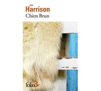 Jim Harrison – Chien Brun – traduit par Brice Matthieussent – Roman – Poche – Gallimard