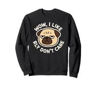Chien Carlin Amusant « Wow, I Like Really Don't Care » Sweatshirt