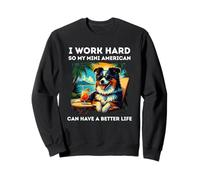 Chien de Berger américain Miniature Amusant I Work Hard Sweatshirt