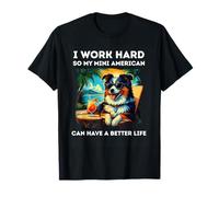 Chien de Berger américain Miniature Amusant I Work Hard T-Shirt