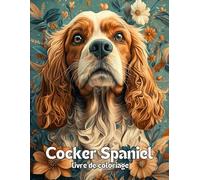chien livre de coloriage mandala: Cocker Spaniel: Pour les adultes, de magnifiques mandalas et motifs, pour soulager le stress et se détendre
