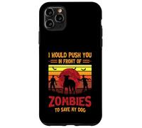 Chien ou Je Te pousserais Devant des Zombies pour sauver Mon Chien Coque pour iPhone 11 Pro Max