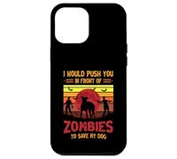Chien ou Je Te pousserais Devant des Zombies pour sauver Mon Chien Coque pour iPhone 12 Pro Max