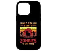 Chien ou Je Te pousserais Devant des Zombies pour sauver Mon Chien Coque pour iPhone 14 Pro Max