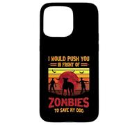 Chien ou Je Te pousserais Devant des Zombies pour sauver Mon Chien Coque pour iPhone 15 Pro Max