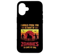 Chien ou Je Te pousserais Devant des Zombies pour sauver Mon Chien Coque pour iPhone 16