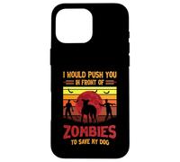 Chien ou Je Te pousserais Devant des Zombies pour sauver Mon Chien Coque pour iPhone 16 Pro Max