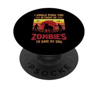 Chien ou Je Te pousserais Devant des Zombies pour sauver Mon Chien PopSockets PopGrip Adhésif