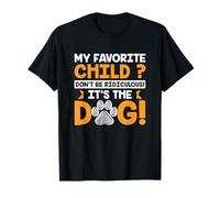 Chien Parent My Favorite Child Don't Be Ridiculous It's The Do T-Shirt