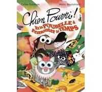 Chien Pourri et la poubelle à remonter le temps - Nouvelle édition