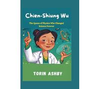Chien-Shiung Wu Biography for Kids: The Queen of Physics Who Changed Science Forever