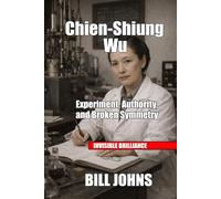 Chien-Shiung Wu: Experiment, Authority, and Broken Symmetry