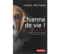 Chienne de vie ! Laurel Braitman (Auteur), Boris Cyrulnik (Préface), Laurent Bury (Traduction)