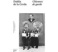 Chiennes de garde Dahlia de la Cerda (Auteur), Lise Belperron (Traduction)