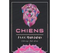 Chiens Avec Mandalas: Livre De Coloriage Mandala Chien | Album Coloriage Pour Les Amoureux De Chiens | Dessin Anti-Stress, Détente Et Relaxation - Mandalas à Colorier Pour Adultes Et Adolescents.