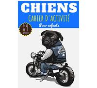 Chiens Cahier d'activité: Pour enfants Age 4 - 8 Ans Filles & Garçons | Cahier Enfant d'exercices Maternelle, 89 activités et jeux pour apprendre en ... point, Labyrinthes et plus | Cadeau éducatif.
